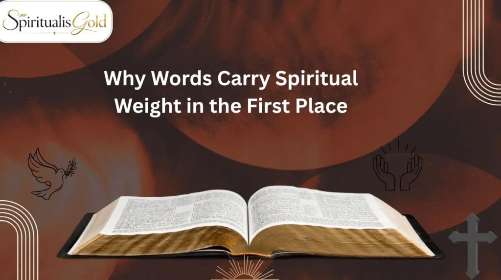 Why Words Carry Spiritual Weight in the First Place
