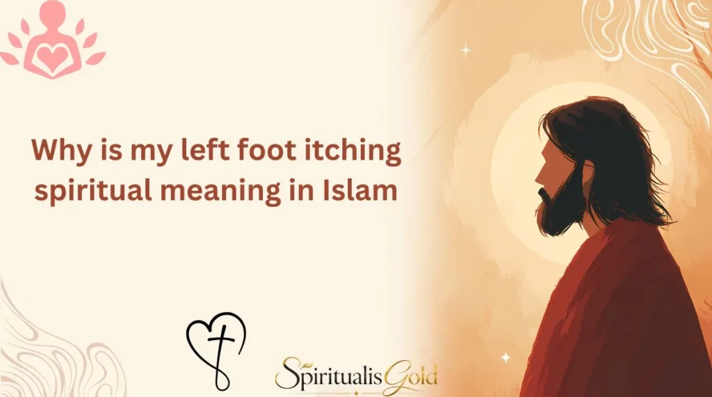 Why is my left foot itching spiritual meaning in Islam