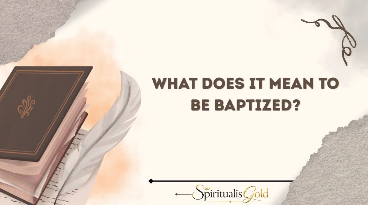 What Does It Mean to Be Baptized?