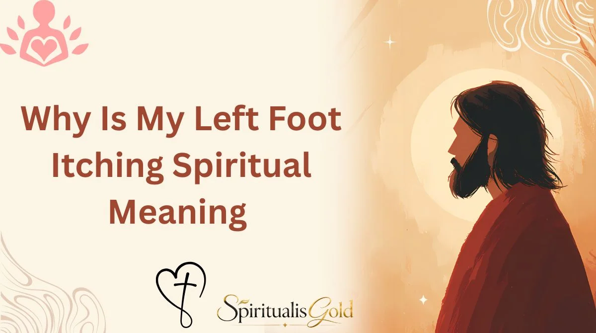 Why Is My Left Foot Itching Spiritual Meaning
